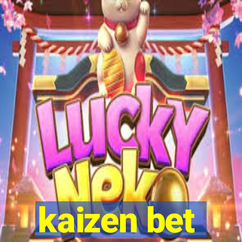 kaizen bet